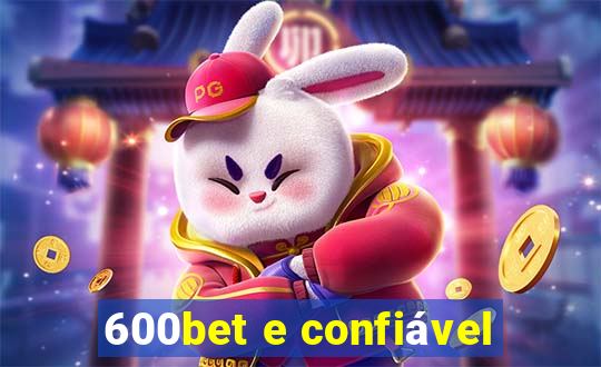 600bet e confiável